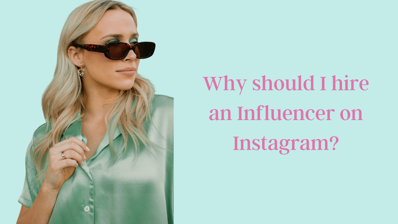 Why should I hire an Influencer on Instagram?
