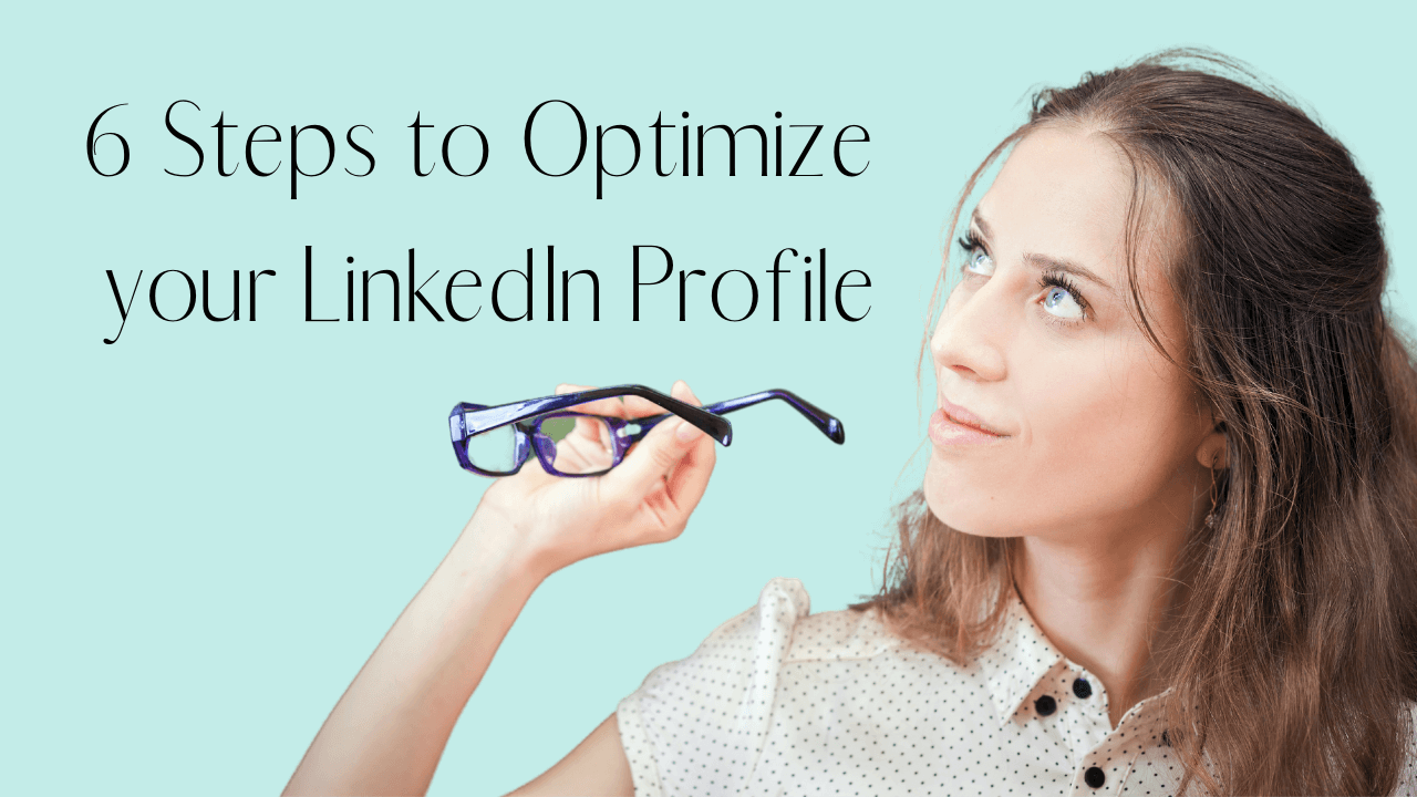 6 Steps to Optimize your LinkedIn Profile